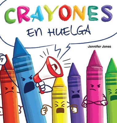 Crayones en Huelga: Un libro infantil divertido, con rimas y leído en voz alta sobre el respeto y la amabilidad por los útiles escolares Cover Image