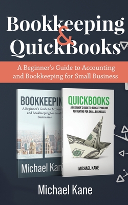 Bookkeeping and QuickBooks: A Beginner's Guide to Accounting and Bookkeeping for Small Business Cover Image
