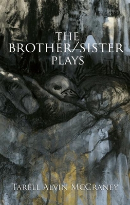 The Brother/Sister Plays By Tarell Alvin McCraney Cover Image