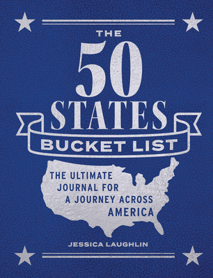 The 50 States Bucket List: The Ultimate Journal for a Journey across America Cover Image