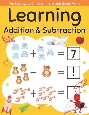 Learning Addition & Subtraction For kids ages +2 and 1st, 2nd Grade math: practice workbook kids & toddlers, activity book for preschooler, kindergart Cover Image