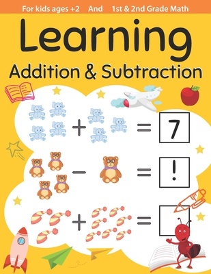 Learning Addition & Subtraction For kids ages +2 and 1st, 2nd Grade math: practice workbook kids & toddlers, activity book for preschooler, kindergart