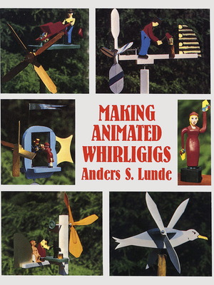 Making Animated Whirligigs (Dover Crafts: Woodworking)
