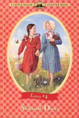 School Days (Little House Chapter Book) By Laura Ingalls Wilder, Renee Graef (Illustrator) Cover Image
