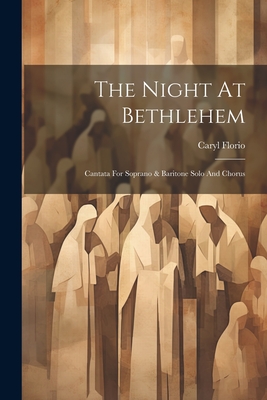 The Night At Bethlehem: Cantata For Soprano & Baritone Solo And Chorus Cover Image