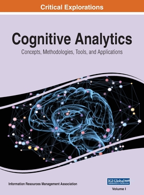 Cognitive Analytics: Concepts, Methodologies, Tools, and Applications, VOL 1 By Information Reso Management Association (Editor) Cover Image