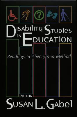 Disability Studies in Education: Readings in Theory and Method By Scot Danforth (Editor), Susan L. Gabel (Editor) Cover Image
