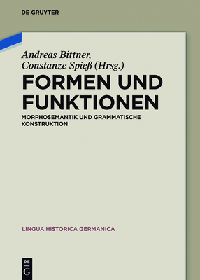 Formen und Funktionen (Lingua Historica Germanica #12) By Andreas Bittner (Editor) Cover Image
