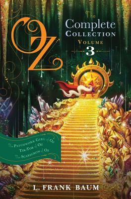 Oz, the Complete Collection, Volume 3: The Patchwork Girl of Oz; Tik-Tok of Oz; The Scarecrow of Oz