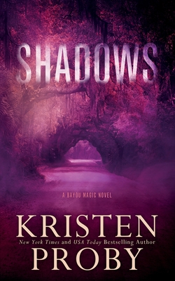 Shadows (Bayou Magic #1) By Kristen Proby Cover Image