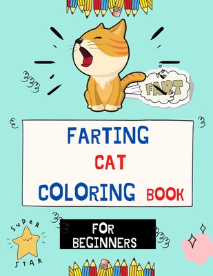 Farting Cat coloring book for beginners: Awesome collection of Funny & super easy cat coloring pages for kids & toddlers, boys & girls . Book for anim Cover Image