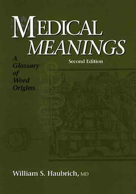 Medical Meanings: A Glossary of Word Origins Cover Image