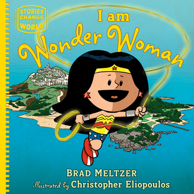 I am Wonder Woman (Stories Change the World) By Brad Meltzer Cover Image