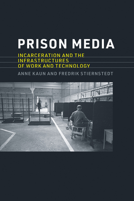 Prison Media: Incarceration and the Infrastructures of Work and Technology