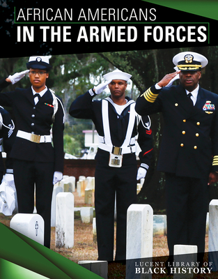 African Americans in the Armed Forces (Lucent Library of Black History) By Tamra B. Orr Cover Image