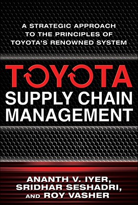 Toyota Supply Chain Management: A Strategic Approach to the Principles of Toyota's Renowned System Cover Image