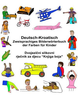 Deutsch-Kroatisch Zweisprachiges Bilderwörterbuch der Farben für Kinder Cover Image