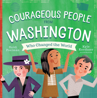 Courageous People from Washington Who Changed the World (People Who Changed the World) Cover Image