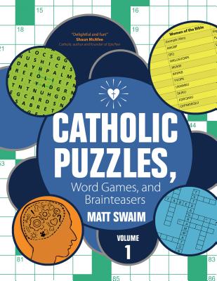 Catholic Puzzles, Word Games, and Brainteasers: Volume 1 By Matt Swaim Cover Image