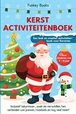 Kerst Activiteitenboek voor kinderen van 4 tot 8 jaar - Een leuk en creatief activiteitenboek voor Kerstmis: Inclusief labyrinten, zoek de verschillen Cover Image