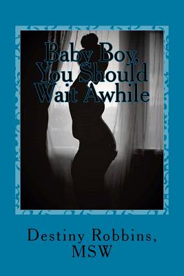 Baby Boy, You Should Wait Awhile By Danielle Procope (Editor), Shaunda Davis (Photographer), Steven Adebanji (Illustrator) Cover Image