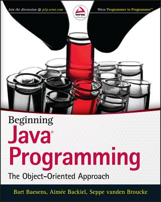 Beginning Java Programming: The Object-Oriented Approach By Bart Baesens, Aimee Backiel, Seppe Vanden Broucke Cover Image