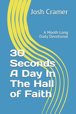 30 Seconds a Day in the Hall of Faith: A Month Long Daily Devotional