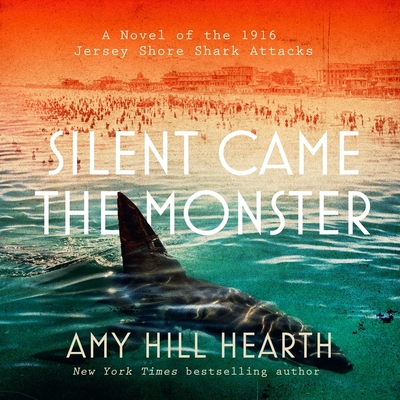 Silent Came the Monster: A Novel of the 1916 Jersey Shore Shark Attacks Cover Image