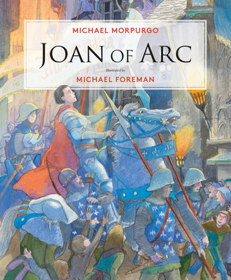 Joan of Arc By Michael Morpurgo, Michael Foreman (Illustrator) Cover Image