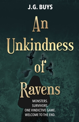 An Unkindness of Ravens: Monsters. Survivors. One Vindictive Game. Welcome to the End. Cover Image