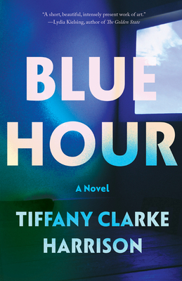 Blue Hour: A Novel By Tiffany Clarke Harrison Cover Image