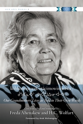 Kôhkominawak Otâcimowiniwâwa / Our Grandmothers' Lives as Told in Their Own Words (First Nations Language Readers #8) Cover Image