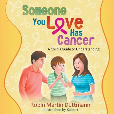 Someone You Love Has Cancer: A Child's Guide to Understanding Cover Image
