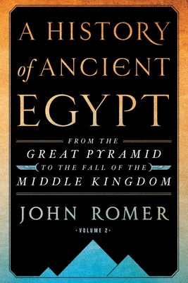 A History of Ancient Egypt Volume 2: From the Great Pyramid to the Fall of the Middle Kingdom Cover Image