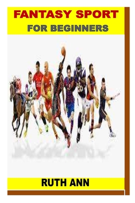 Fantasy Sport for Beginners By Ruth Ann Cover Image