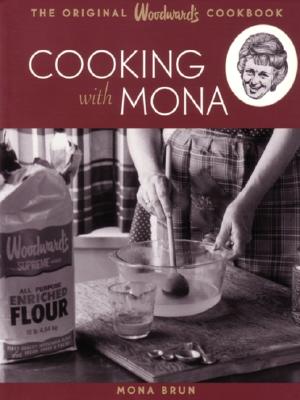Cooking with Mona: The Original Woodward's Cookbook Cover Image