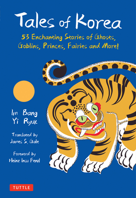 Tales of Korea: 53 Enchanting Stories of Ghosts, Goblins, Princes, Fairies and More! Cover Image