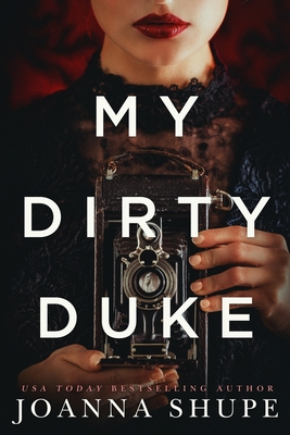 My Dirty Duke: A Victorian Novella By Joanna Shupe Cover Image