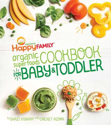 The Happy Family Organic Superfoods Cookbook For Baby & Toddler Cover Image