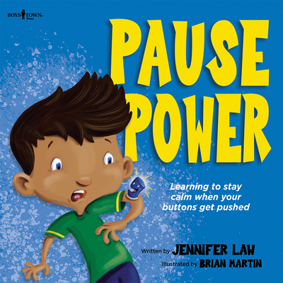 Pause Power: Learning to Stay Calm When Your Buttons Get Pushed Volume 1 By Jennifer Law, Brian Martin (Illustrator) Cover Image