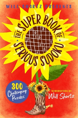 Will Shortz Presents The Super Book of Serious Sudoku: 300 Challenging Puzzles By Will Shortz Cover Image