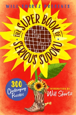 Will Shortz Presents The Super Book of Serious Sudoku: 300 Challenging Puzzles Cover Image