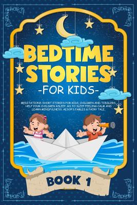 Bedtime Stories for Kids: Meditations Short Stories for Kids, Children and Toddlers. Help Your Children Asleep. Go to Sleep Feeling Calm and Lea Cover Image