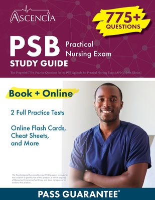 PSB Practical Nursing Exam Study Guide: Test Prep with 775+ Practice Questions for the PSB Aptitude for Practical Nursing Exam (APNE) [4th Edition] Cover Image