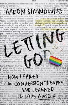 Letting Go(d): How I Failed Gay Conversion Therapy and Learned to Love Myself By Aaron Simnowitz Cover Image