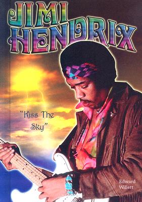 Jimi Hendrix: Kiss the Sky (American Rebels) By Edward Willett Cover Image