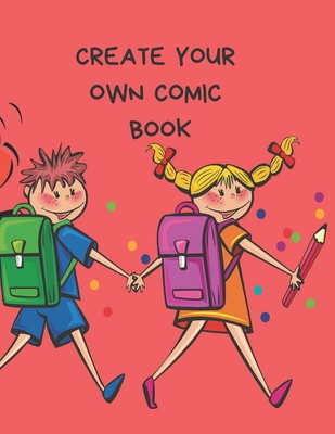 Create Your Own Comic Book: Comic Strip Practice Book for All You Artists  Who Want to Develop Your Skills in Comic and Cartoon Art. 100 Pages for ( Paperback)