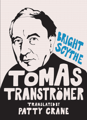 Bright Scythe: Selected Poems by Tomas Tranströmer Cover Image