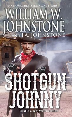 Shotgun Johnny By William W. Johnstone, J.A. Johnstone Cover Image