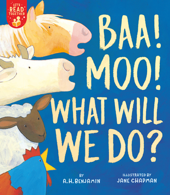 Baa! Moo! What Will We Do? (Let's Read Together) By A. H. Benjamin, Jane Chapman (Illustrator) Cover Image